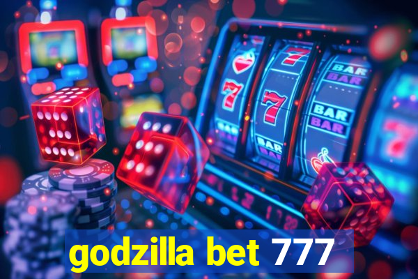 godzilla bet 777